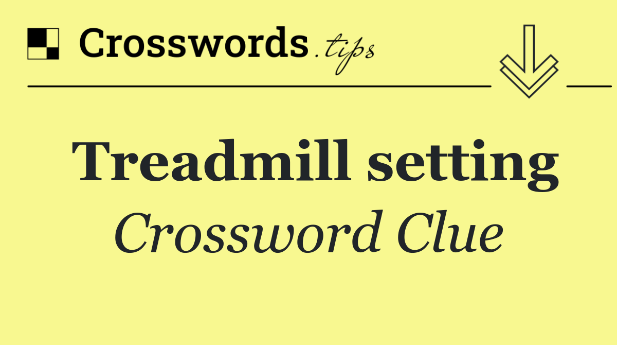 Treadmill setting