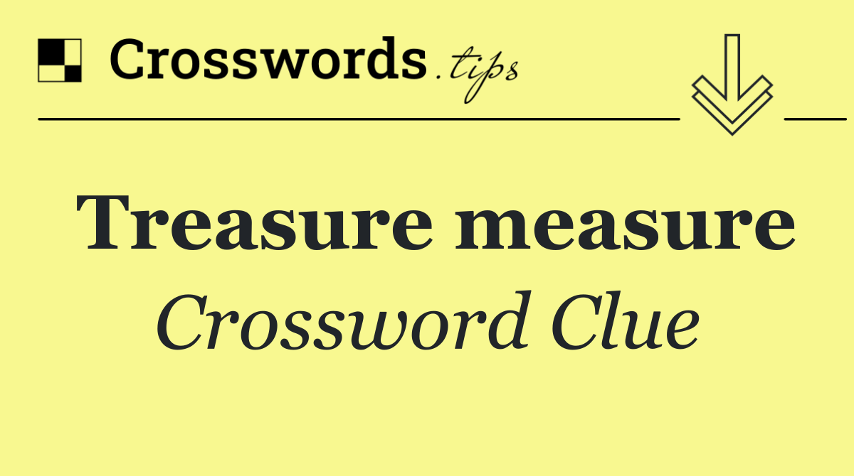 Treasure measure