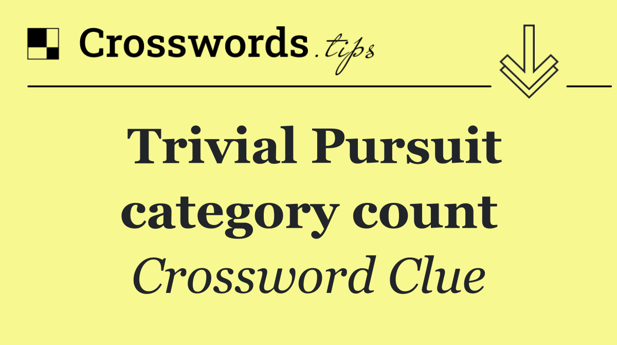 Trivial Pursuit category count