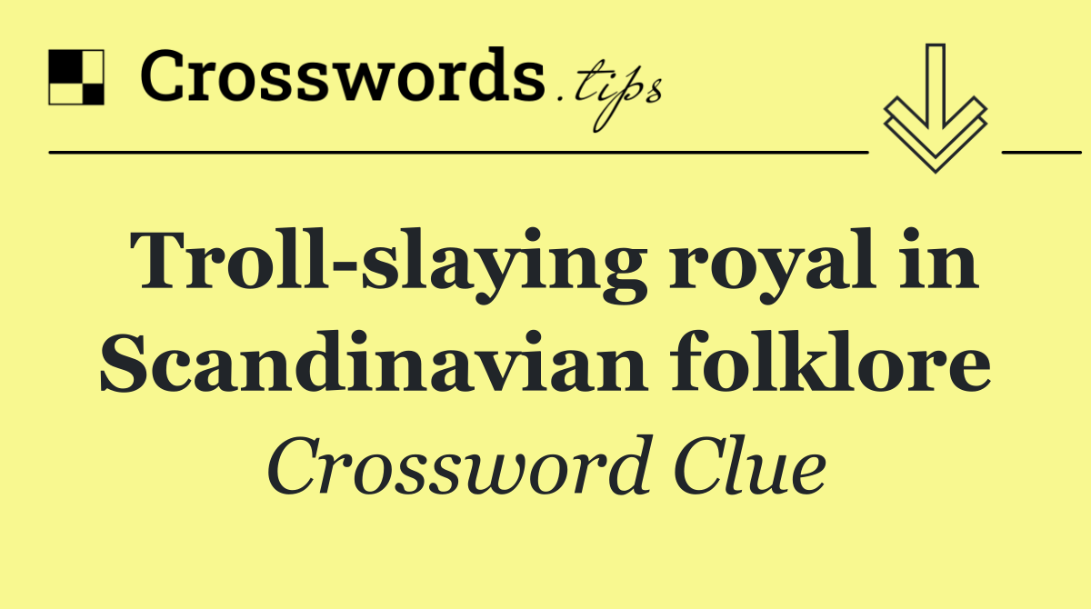 Troll slaying royal in Scandinavian folklore