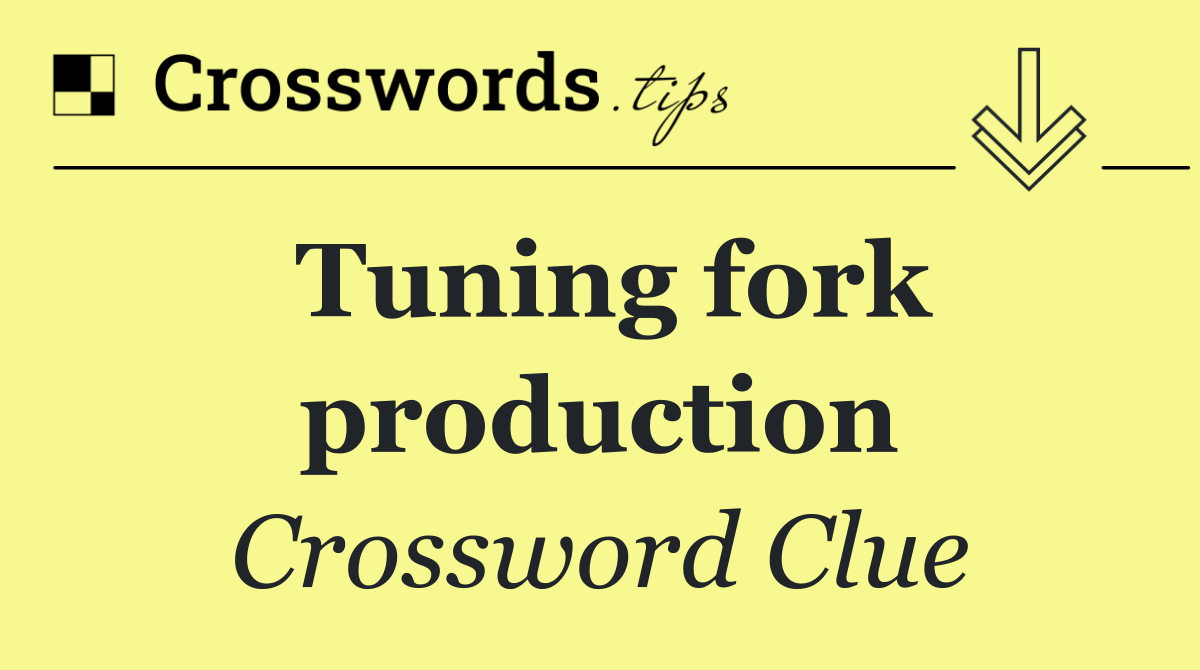 Tuning fork production