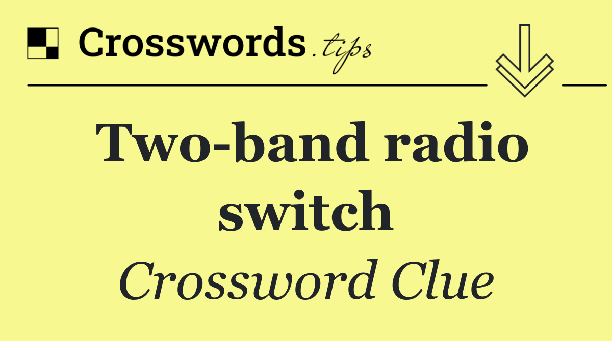 Two band radio switch