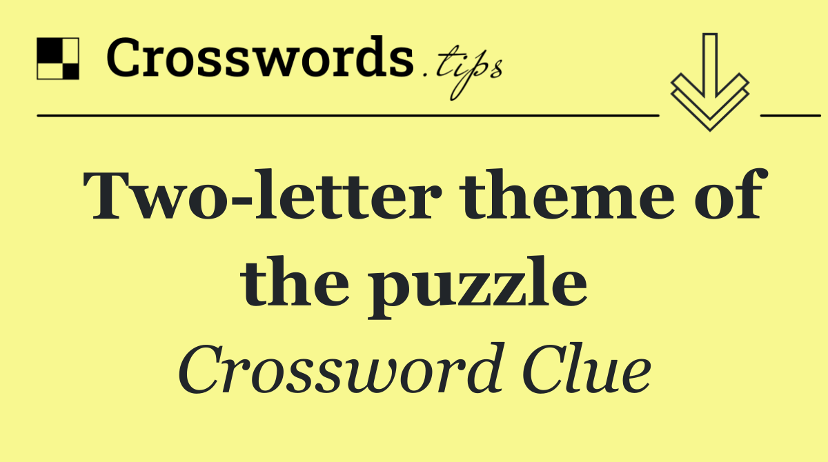 Two letter theme of the puzzle