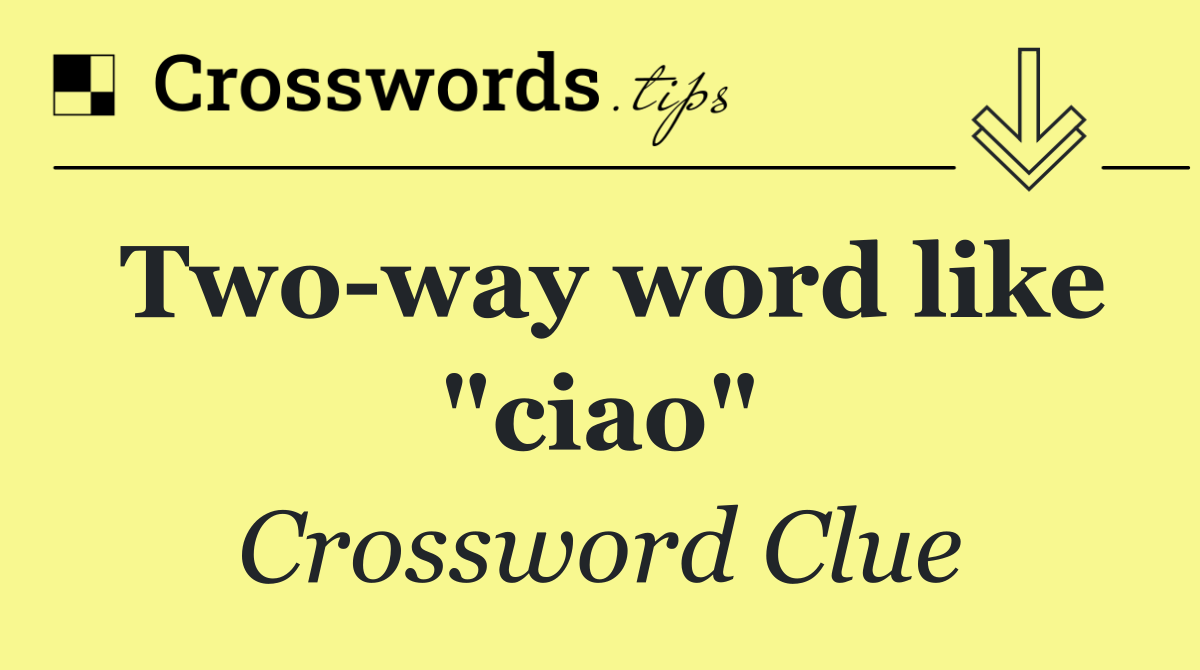 Two way word like "ciao"