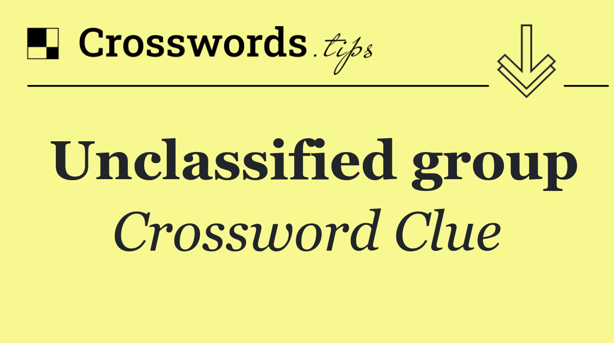 Unclassified group