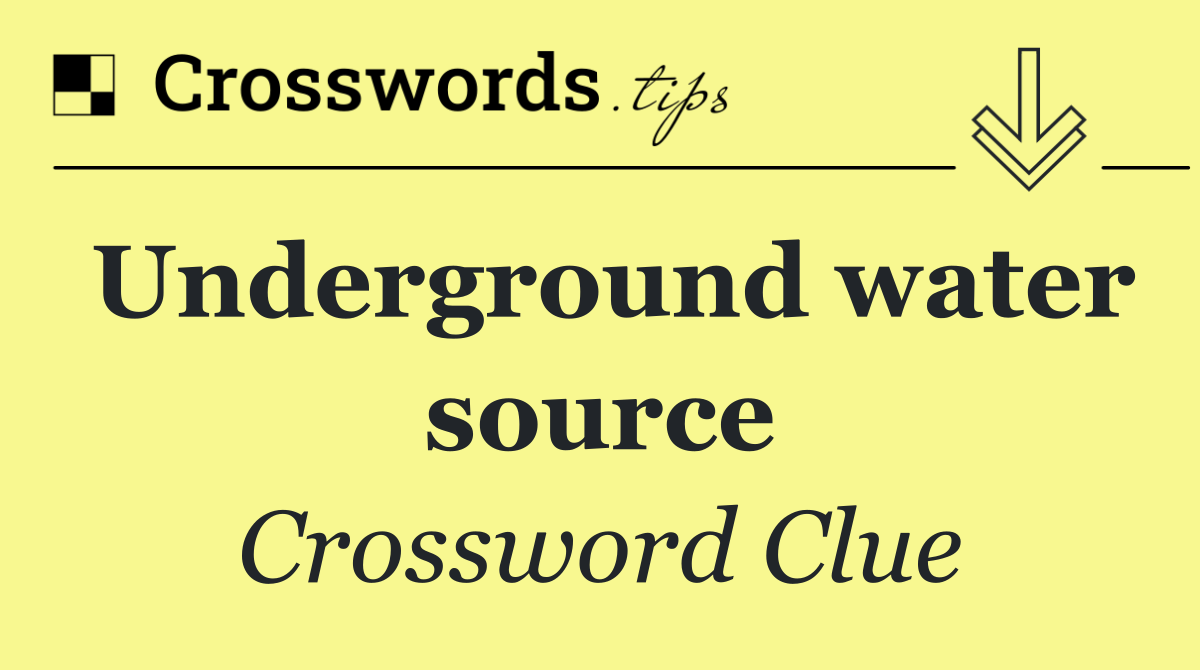 Underground water source