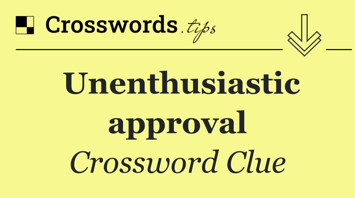 Unenthusiastic approval