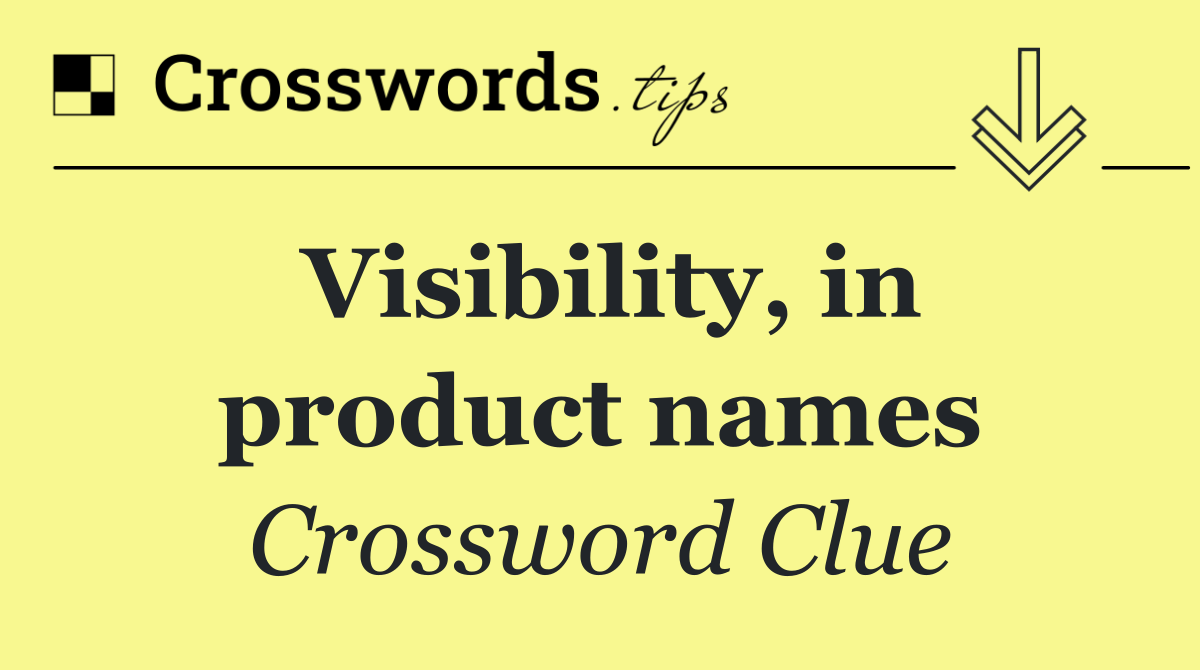 Visibility, in product names