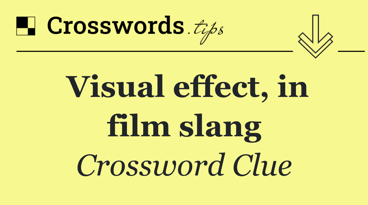 Visual effect, in film slang