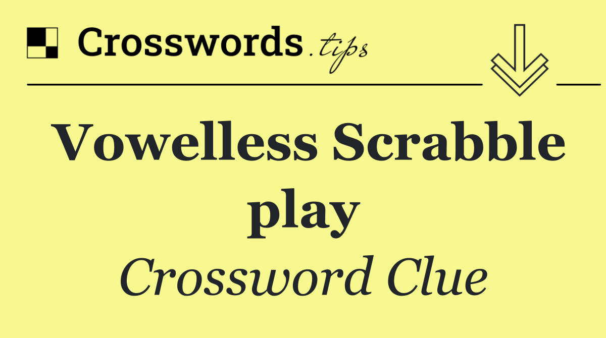 Vowelless Scrabble play