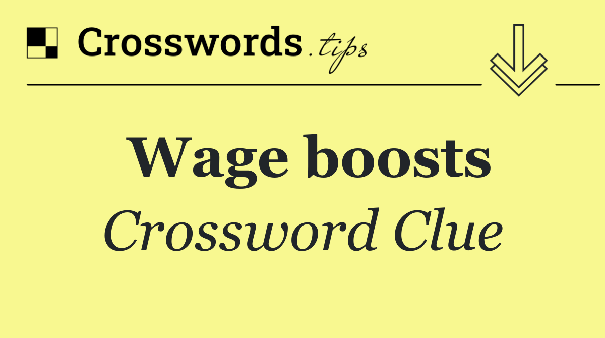 Wage boosts