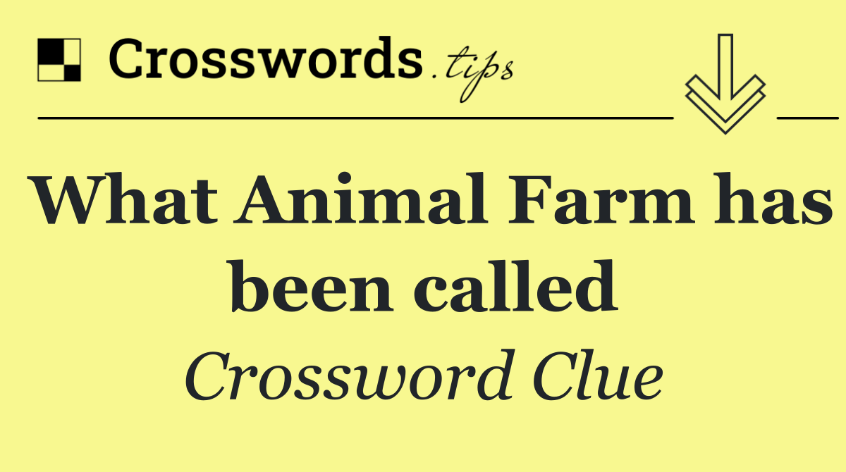 What Animal Farm has been called