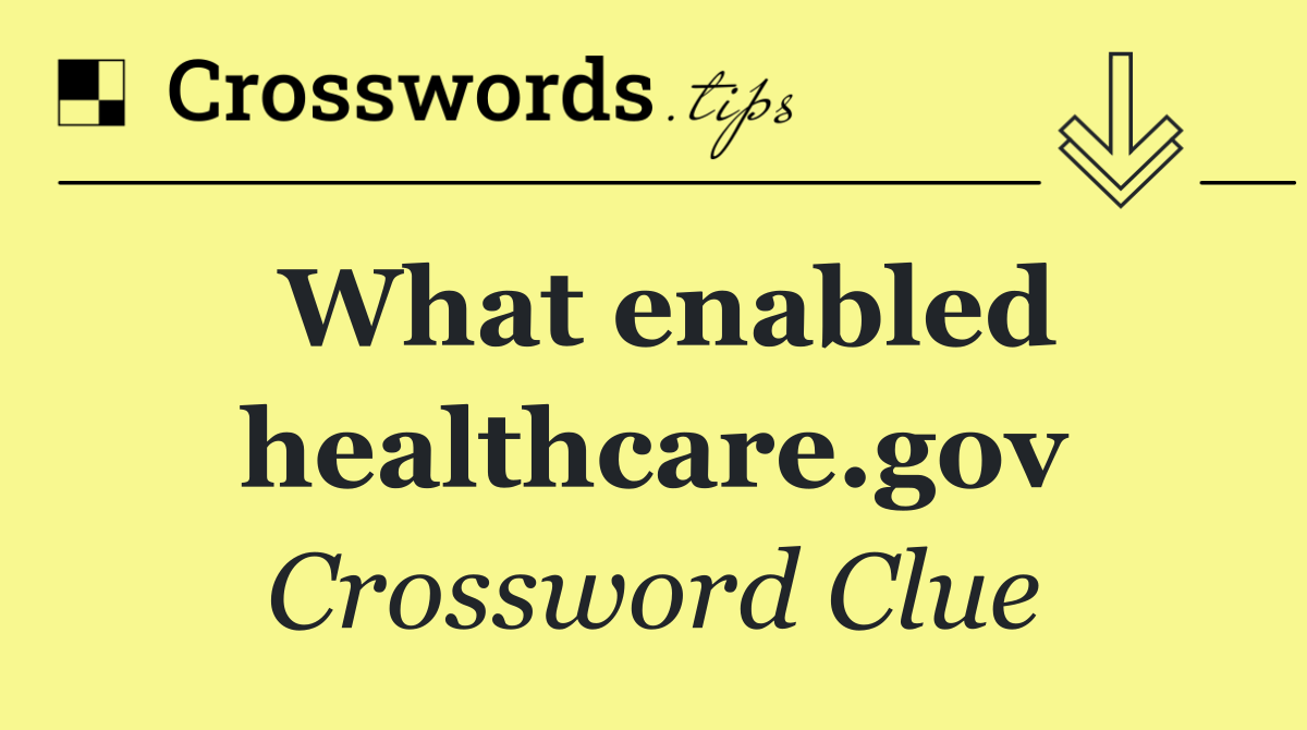 What enabled healthcare.gov