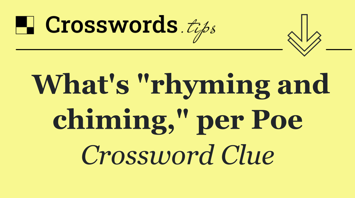 What's "rhyming and chiming," per Poe