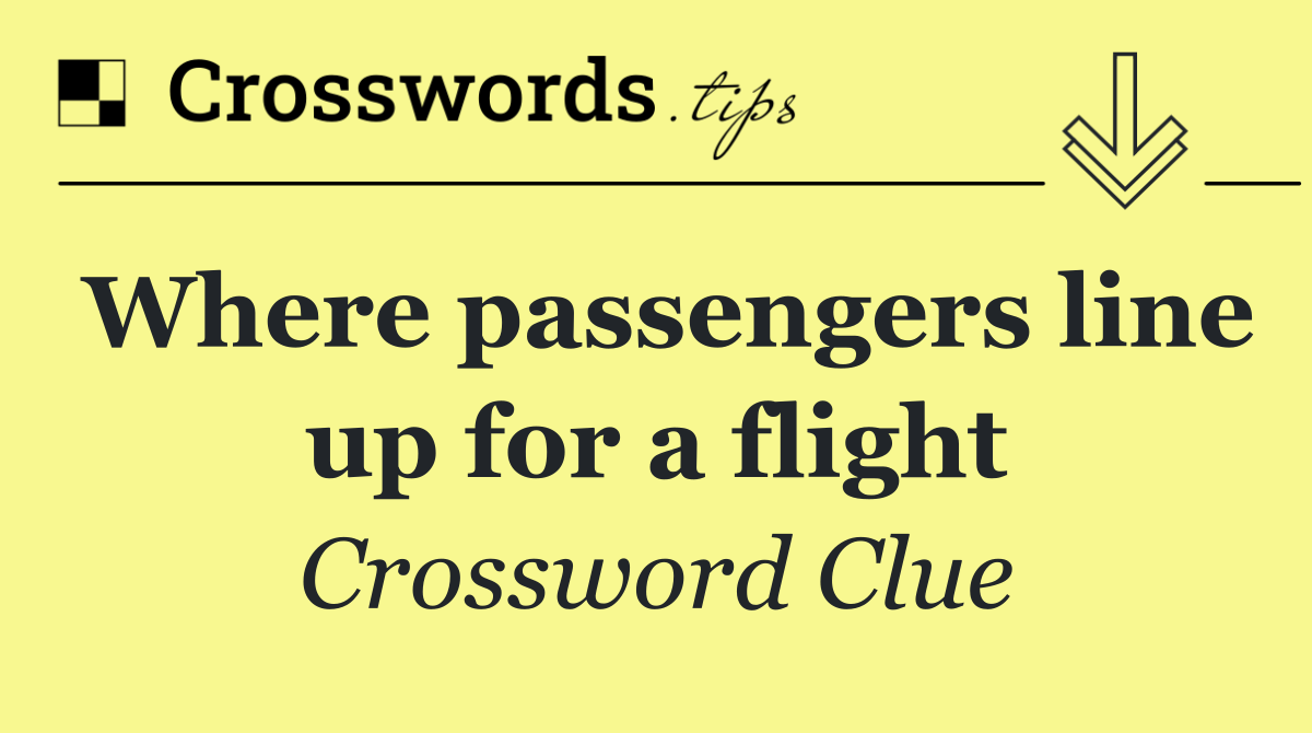 Where passengers line up for a flight