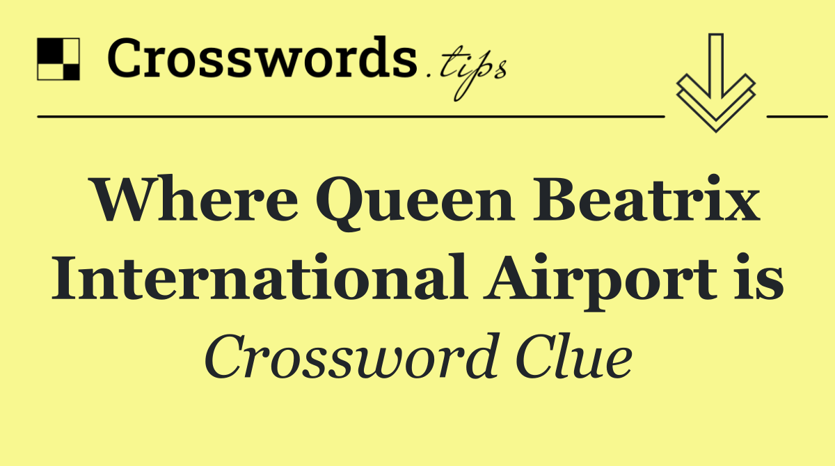 Where Queen Beatrix International Airport is