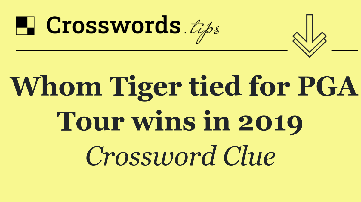 Whom Tiger tied for PGA Tour wins in 2019