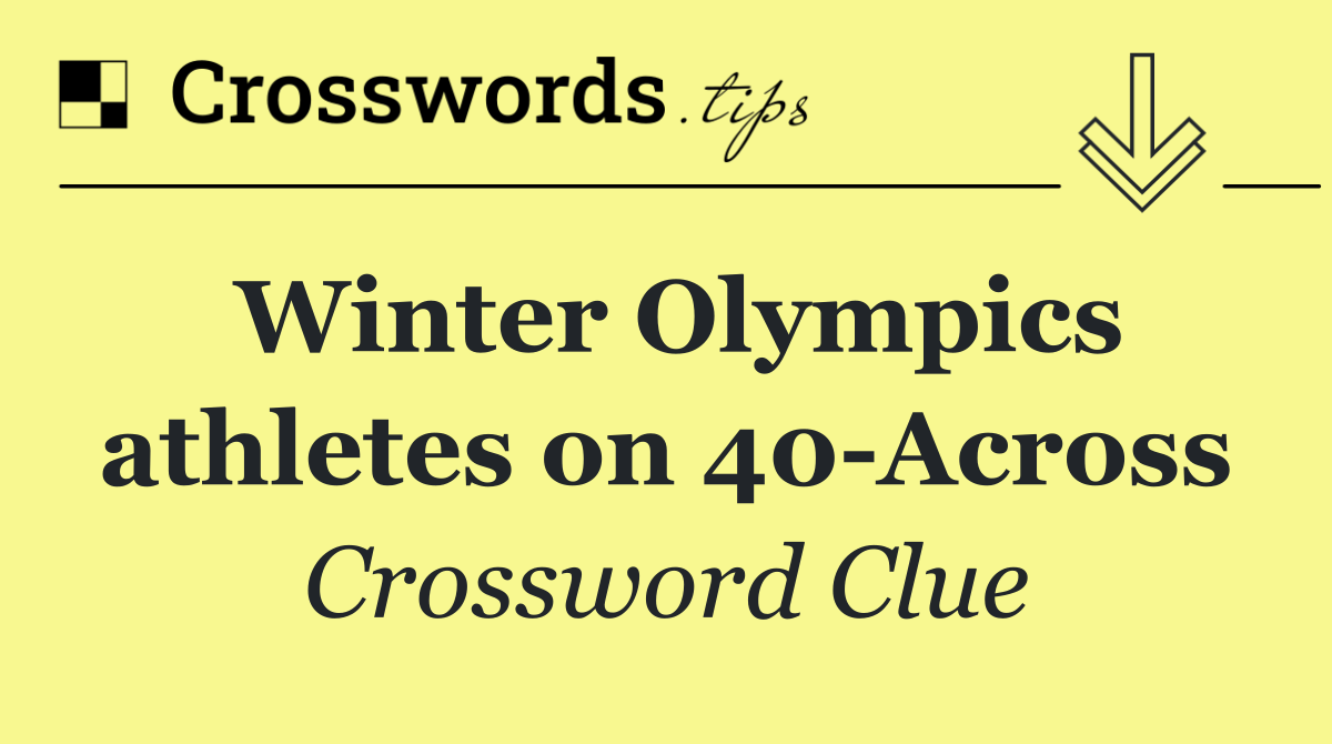 Winter Olympics athletes on 40 Across