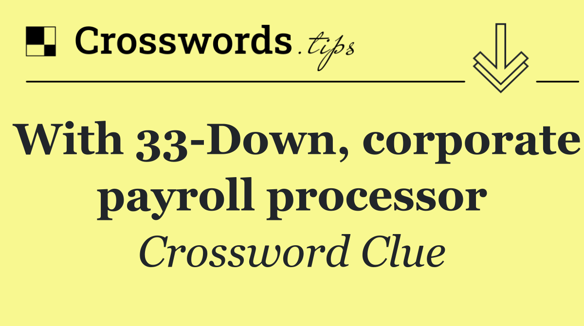 With 33 Down, corporate payroll processor