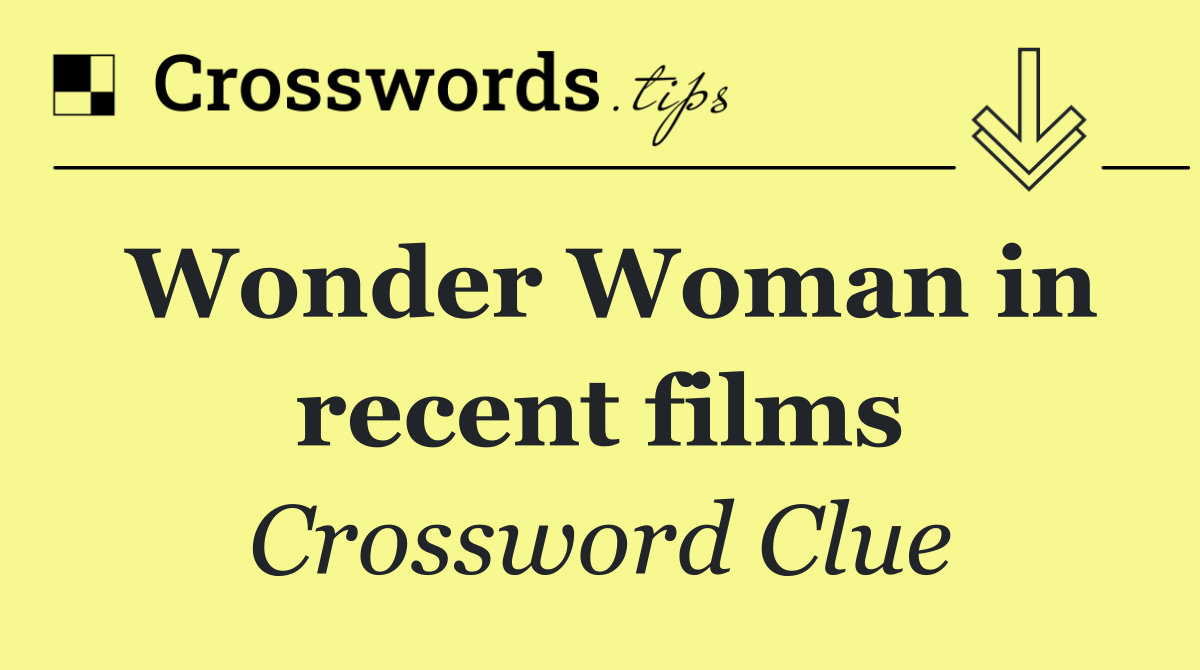 Wonder Woman in recent films