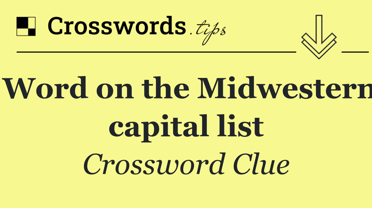 Word on the Midwestern capital list