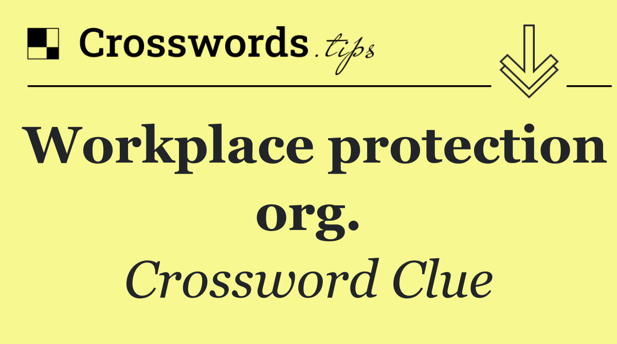 Workplace protection org.