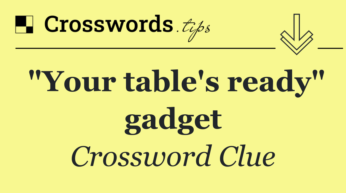 "Your table's ready" gadget