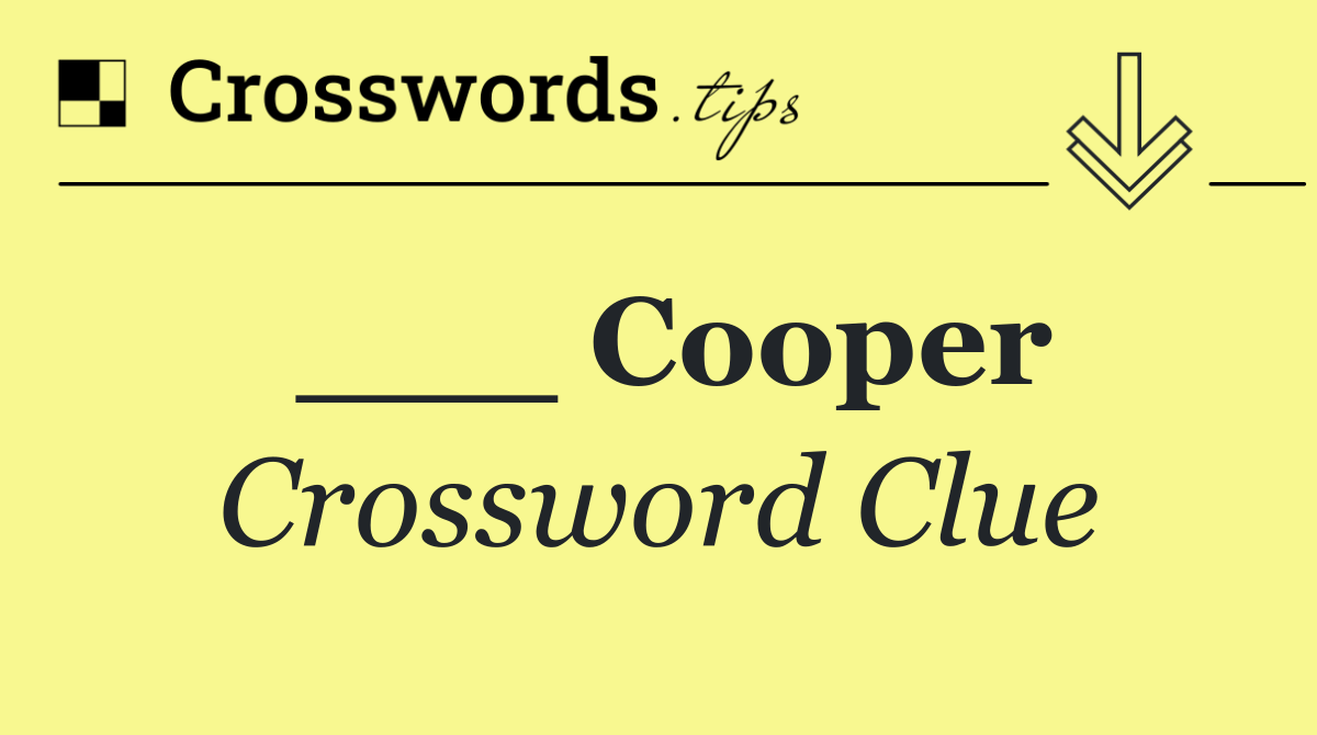 ___ Cooper