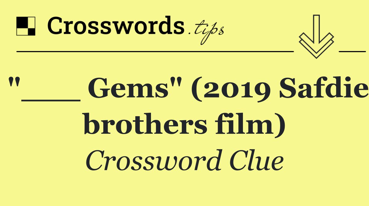 "___ Gems" (2019 Safdie brothers film)
