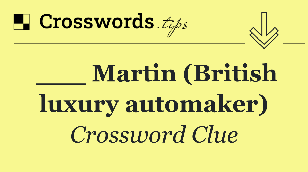 ___ Martin (British luxury automaker)