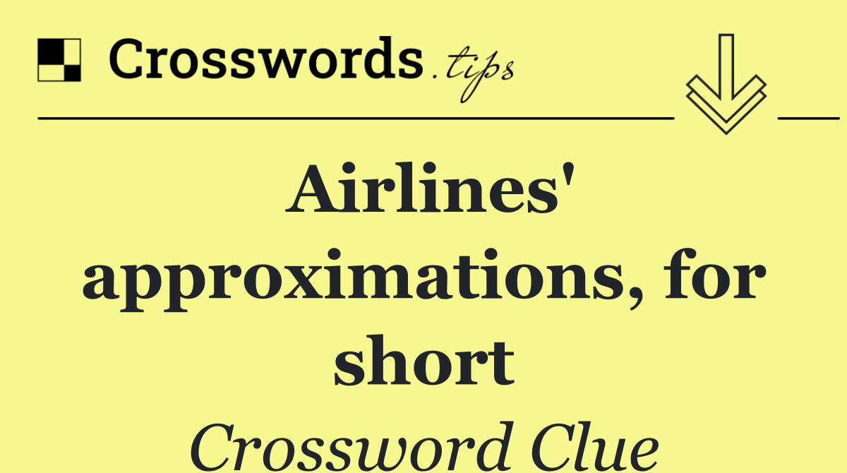 Airlines' approximations, for short