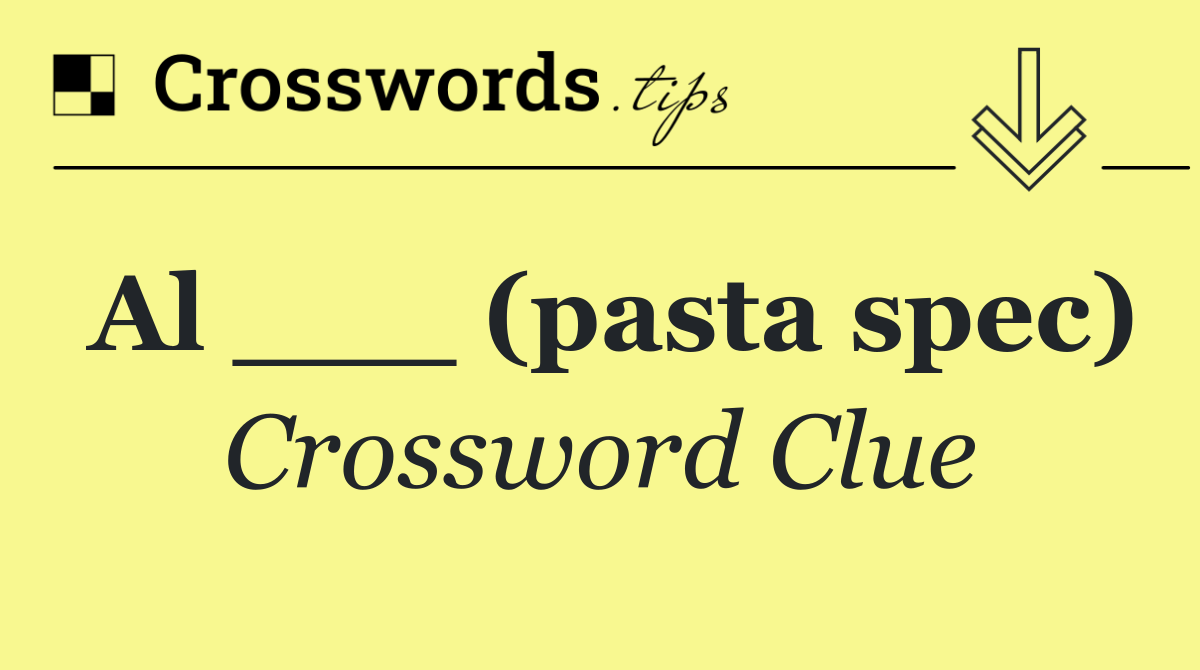 Al ___ (pasta spec)