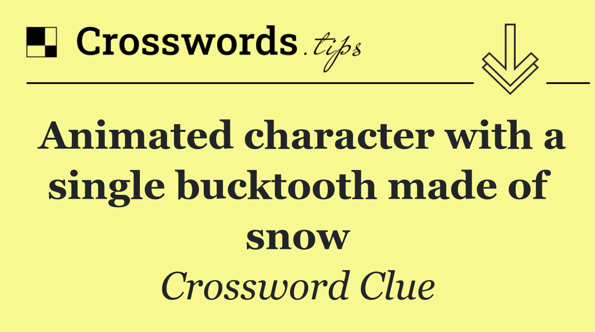 Animated character with a single bucktooth made of snow