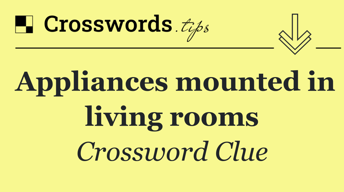 Appliances mounted in living rooms