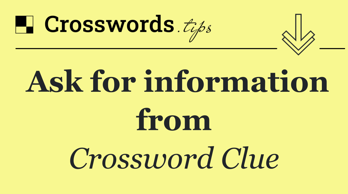 Ask for information from