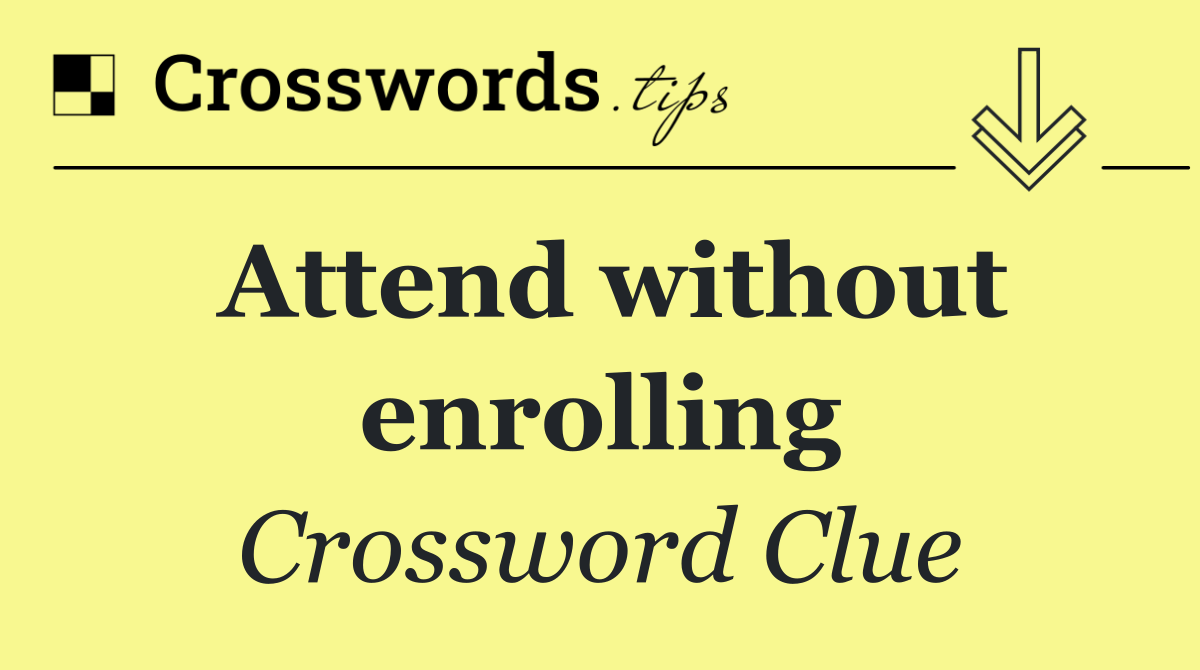 Attend without enrolling