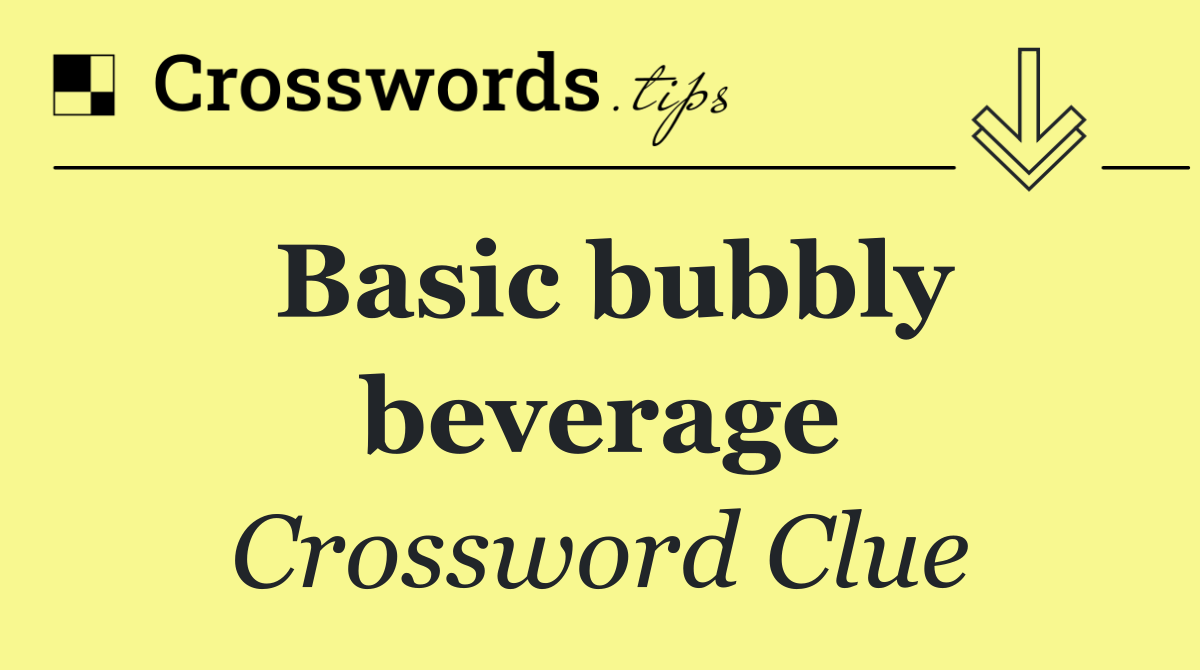 Basic bubbly beverage