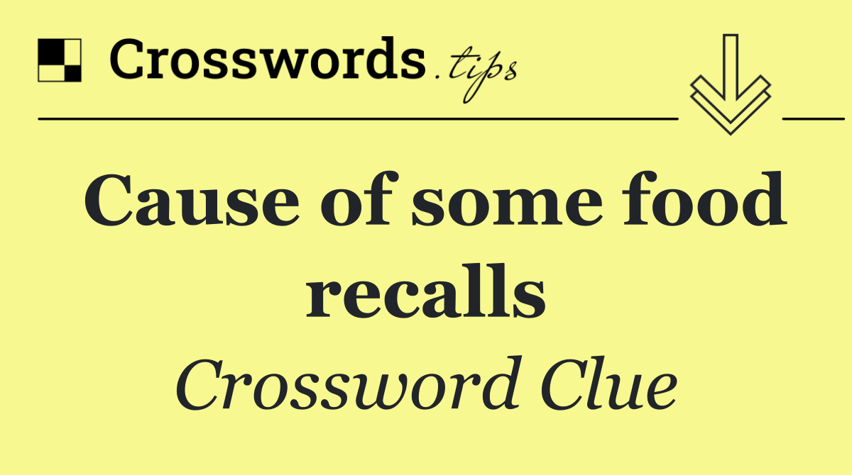 Cause of some food recalls