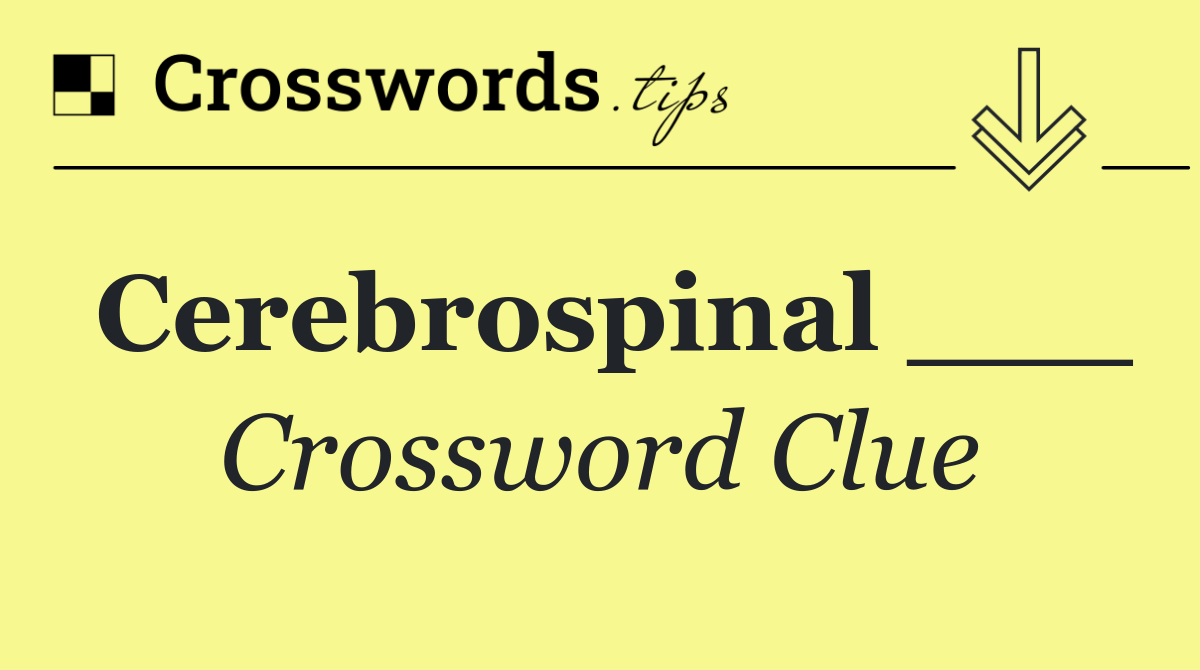 Cerebrospinal ___
