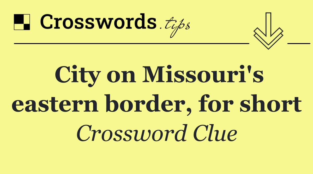 City on Missouri's eastern border, for short