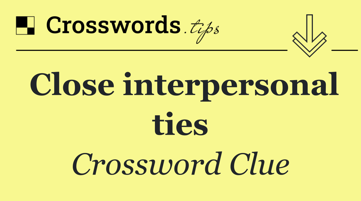 Close interpersonal ties