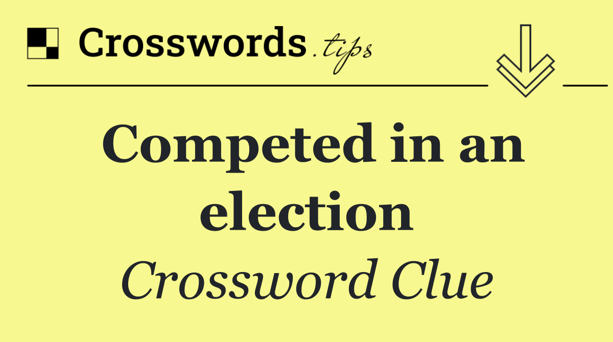 Competed in an election
