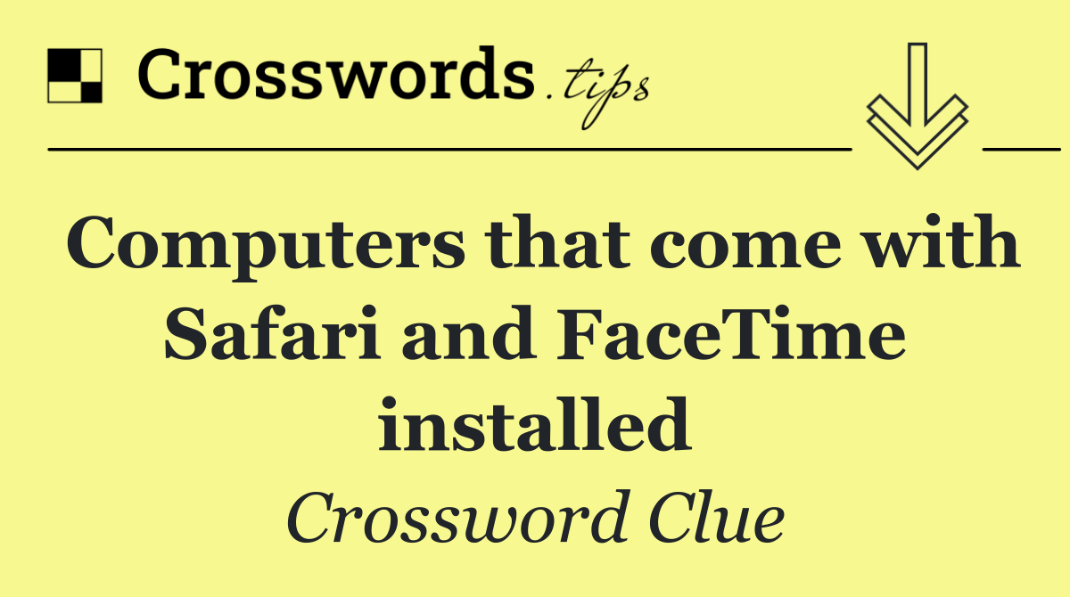 Computers that come with Safari and FaceTime installed