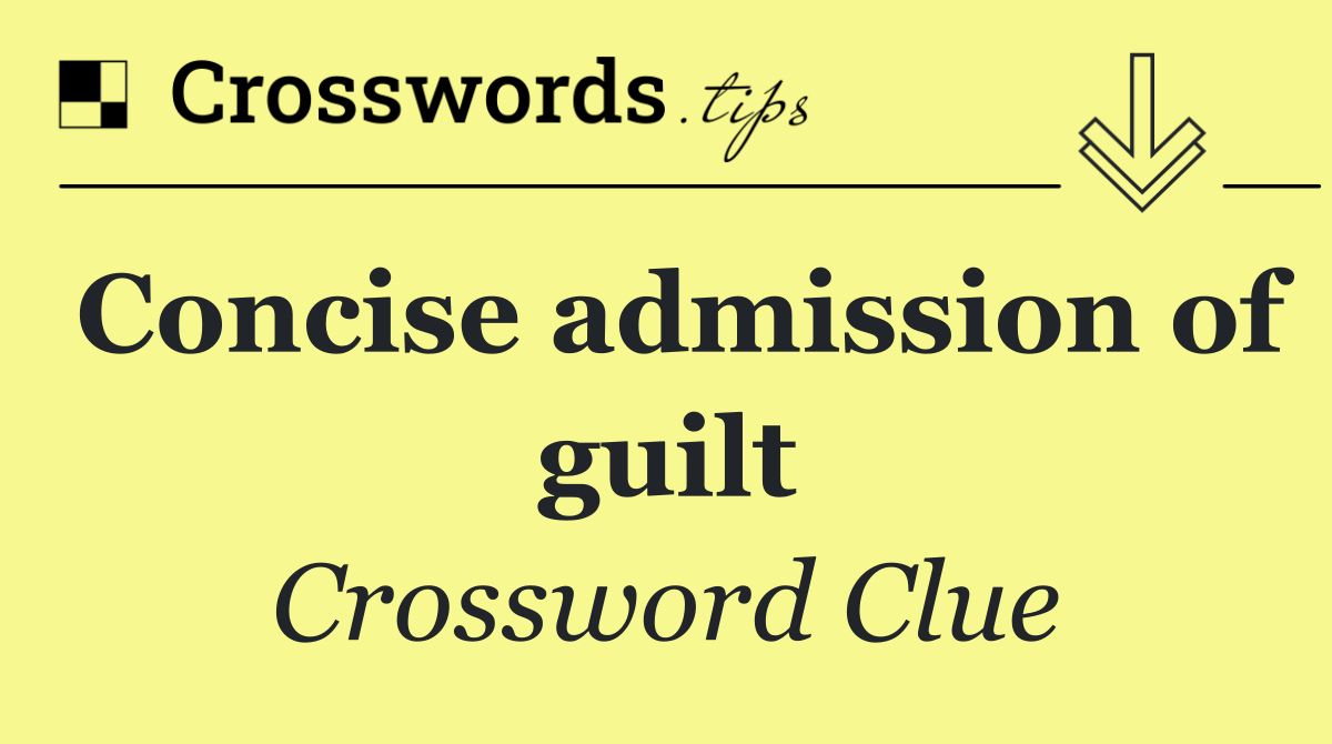 Concise admission of guilt