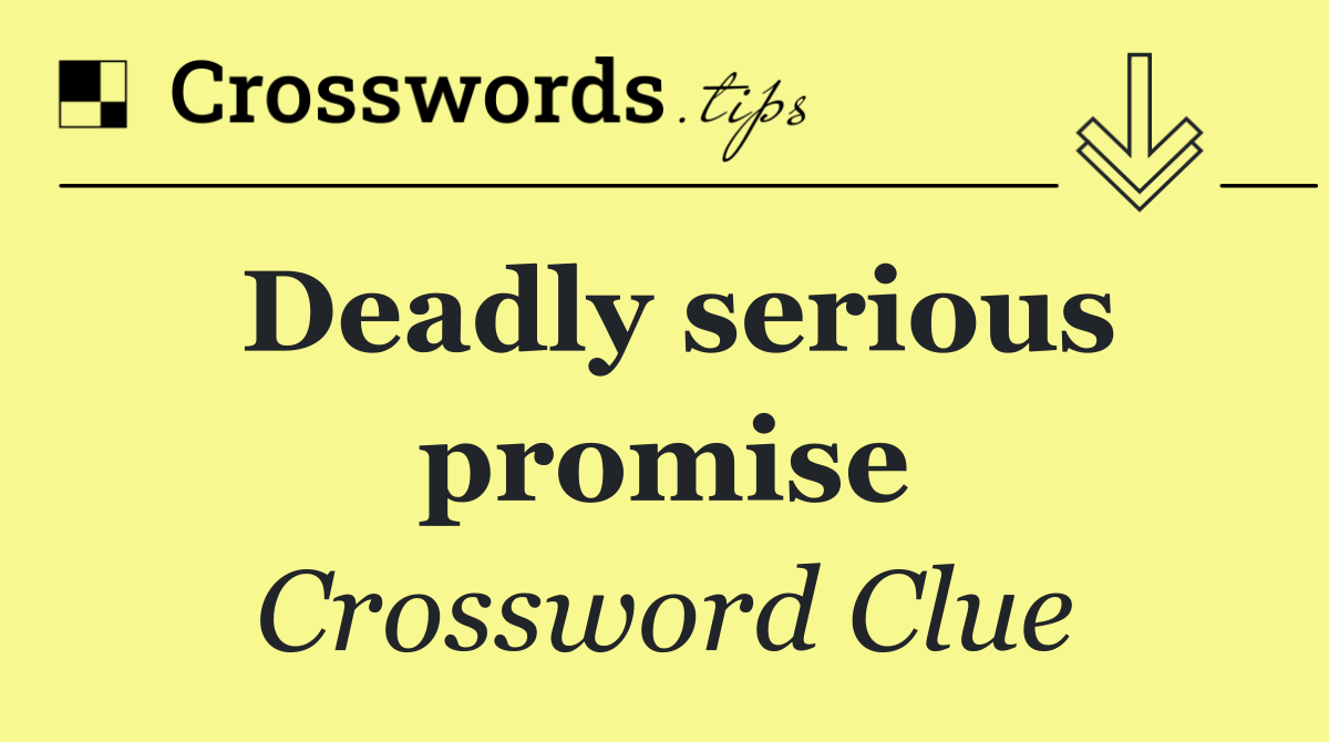 Deadly serious promise