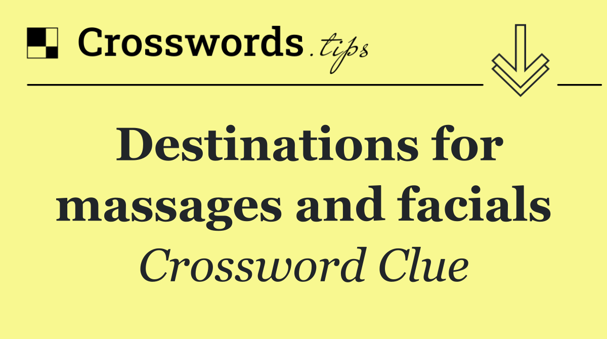 Destinations for massages and facials