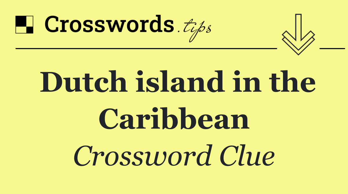 Dutch island in the Caribbean