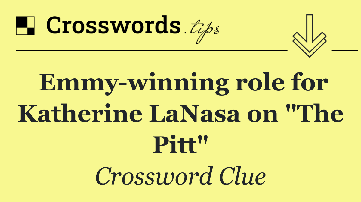 Emmy winning role for Katherine LaNasa on "The Pitt"