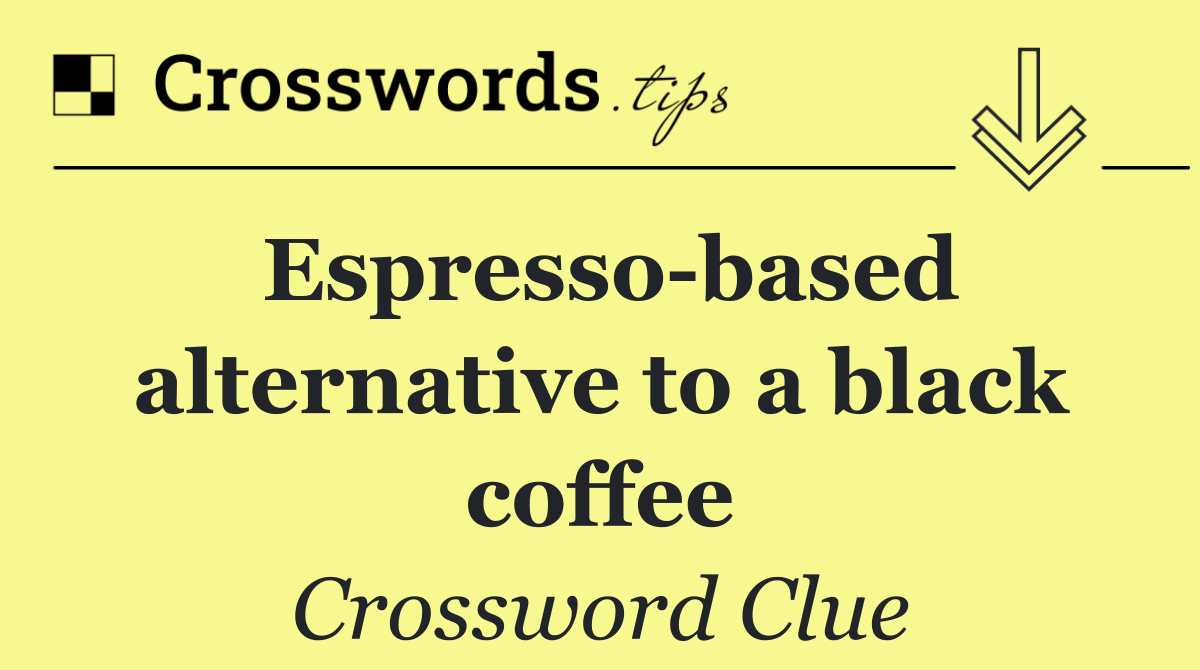 Espresso based alternative to a black coffee