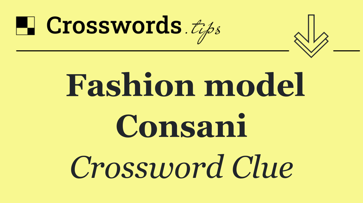 Fashion model Consani